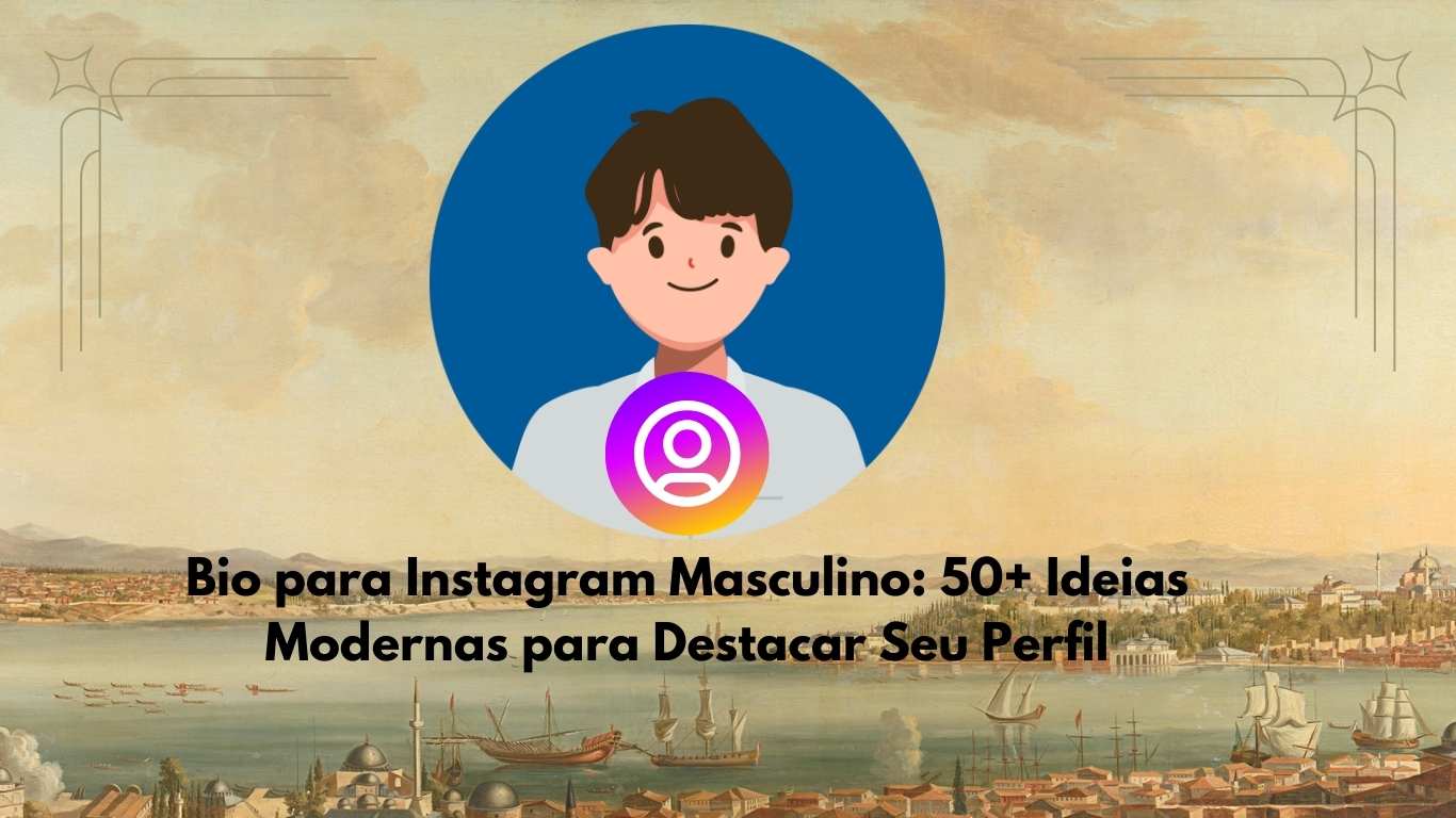 Bio para Instagram Masculino: 50+ Ideias Modernas para Destacar Seu Perfil